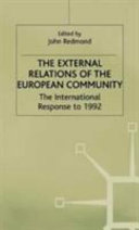 The External relations of the European Community : the international response to 1992 /