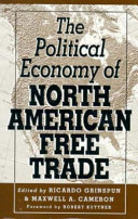 The Political economy of North American free trade / edited by Ricardo Grinspun and Maxwell A. Cameron ; foreword by Robert Kuttner.