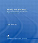 Beauty and business : commerce, gender, and culture in modern America / edited by Philip Scranton.
