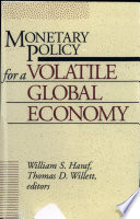 Monetary policy for a volatile global economy / edited by William S. Haraf and Thomas D. Willett.