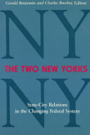 The Two New Yorks : state-city relations in the changing federal system / Gerald Benjamin and Charles Brecher, editors.