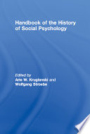 Handbook of the history of social psychology / edited by Arie W. Kruglanski and Wolfgang Stroebe.