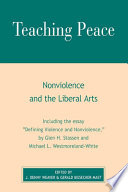 Teaching peace : nonviolence and the liberal arts / edited by J. Denny Weaver and Gerald Biesecker-Mast.