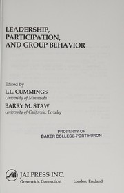 Leadership, participation, and group behavior / edited by L.L. Cummings, Barry M. Staw.