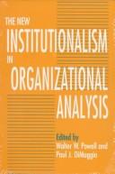 The new institutionalism in organizational analysis / edited by Walter W. Powell and Paul J. DiMaggio.