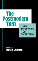 The postmodern turn : new perspectives on social theory / edited by Steven Seidman.