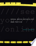 Social media archeology and poetics / edited by Judy Malloy.