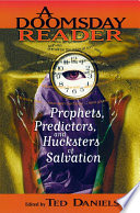 A doomsday reader : prophets, predictors, and hucksters of salvation /