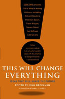 This will change everything : ideas that will shape the future /