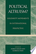 Political altruism? : solidarity movements in international perspective / edited by Marco Giugni and Florence Passy.