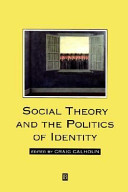 Social theory and the politics of identity / edited by Craig Calhoun.