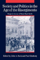 Society and politics in the Age of the Risorgimento : essays in honour of Denis Mack Smith /