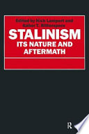 Stalinism : its nature and aftermath : essays in honour of Moshe Lewin / edited by Nick Lampert and Gábor T. Rittersporn.