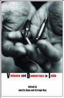 Violence and democracy in India / edited by Amrita Basu and Srirupa Roy.