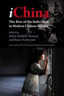 iChina : the rise of the individual in modern Chinese society / edited by Mette Halskov Hansen and Rune Svarverud.