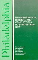 Philadelphia : neighborhoods, division, and conflict in a postindustrial city /