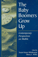 The baby boomers grow up : contemporary perspectives on midlife /