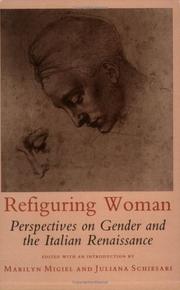 Refiguring woman : perspectives on gender and the Italian Renaissance / edited with an introduction by Marilyn Migiel and Juliana Schiesari.