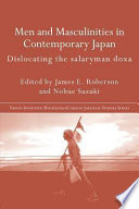 Men and masculinities in contemporary Japan : dislocating the salaryman doxa /