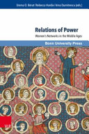 Relations of power : women's networks in the Middle Ages /