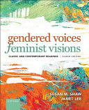 Gendered voices, feminist visions : classic and contemporary readings /