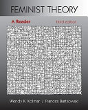 Feminist theory : a reader / [edited by] Wendy K. Kolmar, Frances Bartkowski.