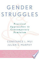 Gender struggles : practical approaches to contemporary feminism /