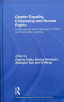 Gender equality, citizenship and human rights : controversies and challenges in China and the Nordic countries / edited by Pauline Stoltz [and others]