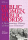 Public women, public words : a documentary history of American feminism / edited by Dawn Keetley & John Pettegrew.