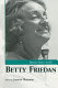 Interviews with Betty Friedan / edited by Janann Sherman.