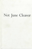 Not June Cleaver : women and gender in postwar America, 1945-1960 / edited by Joanne Meyerowitz.