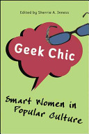 Geek chic : smart women in popular culture / edited by Sherrie A. Inness.