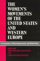 The Women's movements of the United States and Western Europe : consciousness, political opportunity, and public policy / edited by Mary Fainsod Katzenstein and Carol McClurg Mueller.