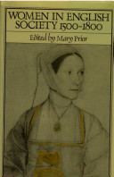 Women in English society, 1500-1800 / edited by Mary Prior.