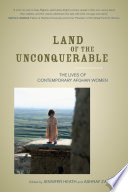 Land of the unconquerable : the lives of contemporary Afghan women /