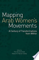 Mapping Arab women's movements : a century of transformations from within /