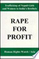 Rape for profit : trafficking of Nepali girls and women to India's brothels /