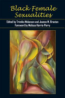 Black female sexualities / edited by Trimiko Melancon and Joanne M. Braxton ; foreword by Melissa Harris-Perry.