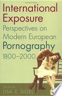 International exposure : perspectives on modern European pornography, 1800-2000 /