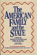 The American family and the state /