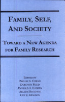 Family, self, and society : toward a new agenda for family research / edited by Philip A. Cowan [and others]