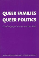 Queer families, queer politics : challenging culture and the state / edited by Mary Bernstein and Renate Reimann.