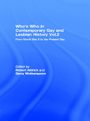 Who's who in contemporary gay and lesbian history : from World War II to the present day / edited by Robert Aldrich and Garry Wotherspoon.