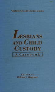 Lesbians and child custody : a casebook / edited by Dolores J. Maggiore.