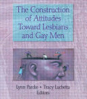 The construction of attitudes toward lesbians and gay men /