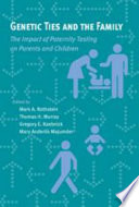 Genetic ties and the family : the impact of paternity testing on parents and children / edited by Mark A. Rothstein [and others]