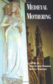 Medieval mothering / edited by John Carmi Parsons, Bonnie Wheeler.
