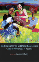 Mothers, mothering and motherhood across cultural difference /