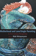 Motherhood and single-lone parenting : a twenty-first century perspective / edited by Maki Motapanyane.