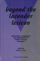 Beyond the lavender lexicon : authenticity, imagination, and appropriation in lesbian and gay languages /